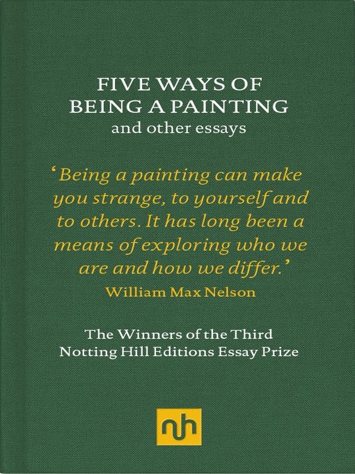 Title details for Five Ways of Being a Painting and Other Essays by William Max Nelson - Available